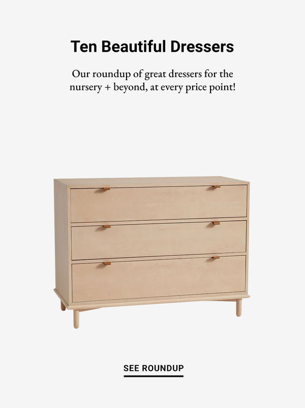 Ten Best Dressers For Your Nursery, Kids Room + Beyond!